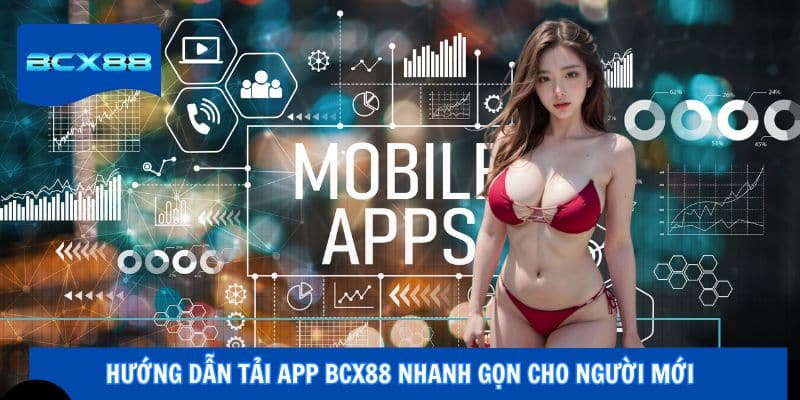 Hướng dẫn tải app BCX88 nhanh gọn cho người mới