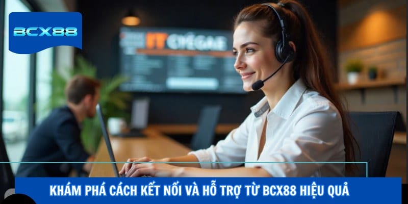 Khám phá cách kết nối và hỗ trợ từ BCX88 hiệu quả