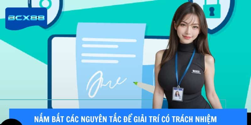 Nắm bắt các nguyên tắc để giải trí có trách nhiệm