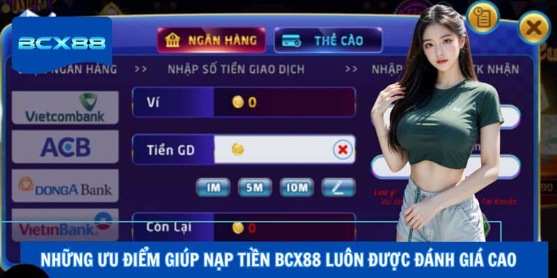 Những ưu điểm giúp nạp tiền BCX88 luôn được đánh giá cao