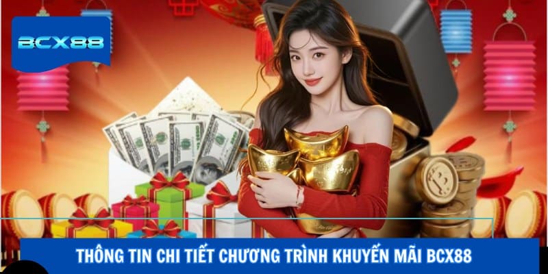 Thông tin chi tiết chương trình khuyến mãi BCX88